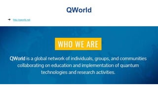 QWorld
➔ http://qworld.net
 