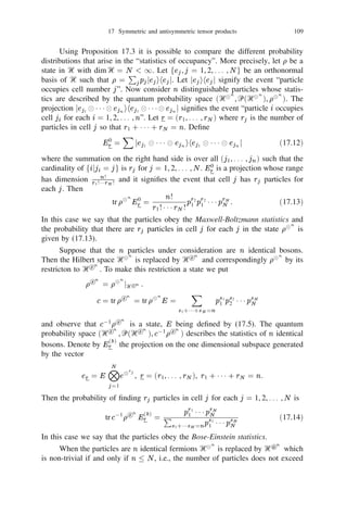 15 Positive deﬁnite kernels and tensor products of Hilbert spaces                                           95


       (ii) There exist unitary isomorphisms
                        U12,3 : (Ᏼ1 
 Ᏼ2 ) 
 Ᏼ3 ! Ᏼ1 
 Ᏼ2 
 Ᏼ3 ,
                        U1,23 : Ᏼ1 
 (Ᏼ2 
 Ᏼ3 ) ! Ᏼ1 
 Ᏼ2 
 Ᏼ3 ,
such that
               U12,3 (u1 
 u2 ) 
 u3 = U1,23 u1 
 (u2 
 u3 ) = u1 
 u2 
 u3
for all i 2 Ᏼi , i = 1, 2, 3. (Hint: Use Proposition 7.2.)
Exercise 15.8: Let feij jj = 1, 2, . . .g be an orthonormal basis in Ᏼi , i =
1, 2, . . . , n respectively. Then the set
         fe1j 
 e2j 
 1 1 1 
 enjn jj1 = 1, 2, . . . , j2 = 1, 2, . . . , jn = 1, 2, . . .g
            1       2
                                      N
is an orthonormal basis for i=1 Ᏼi . (Note that when dim Ᏼi = mi  1, ji =
                                    n

1, 2, . . . , mi ). In particular,
                        Ou   n

                                 i   =
                                             X             f    n
                                                               5i=1   he   iji   , u ig
                                                                                   i
                                                                                        Oe n

                                                                                               iji
                         =1
                         i               j1 ,j2 ,... ,jn

where the right hand side is a strongly convergent sum in
                                                                                       i=1
                                                                                               N     n
                                                                                                           Ᏼi . If dim Ᏼi   =
mi  1 for every i then
                                                                                                     i=1




                                     dim
                                           OᏴn

                                                      i    =    m1 m2 1 1 1 mn .
                                            i=1


Exercise 15.9: Let Ᏼi = L2 (
i , Ᏺi , i ), 1  i  n where (
i , Ᏺi , i ) is a  -ﬁnite
measure space for each i. If (
, Ᏺ, ) = 5n 1 (
i , Ᏺi , i ) is the cartesian product
                                              i=
of these measure spaces there exists a unitary isomorphism U :
                                                                              n
                                                                              i=1
                                                                                  Ᏼi !
                                                                                                               N
L (
, Ᏺ, ) such that
  2

                (Uu1 
 1 1 1 
 un )(!1 , . . . , !n ) = 5n 1 ui (!i ) a.e. .
                                                         i                         =



Exercise 15.10: Let Ᏼn ,             n = 1, 2, . . . be a sequence of Hilbert spaces and let
f g be a sequence of unit vectors where  2 Ᏼ for each n. Suppose
   n                                                                   n           n

        M = fuju = (u1 , u2 , . . .), u 2 Ᏼ , u =  for all large ng.
                                                          j        j         n         n



                          K (u, v) = 51 1 huj , vj i, u, v 2 M .
Deﬁne
                                      j             =


Then K is a kernel on M . The Hilbert space Ᏼ in a Gelfand pair (Ᏼ, ) associated
with K is called the countable tensor product of the sequence fᏴn g with respect
to the stabilizing sequence fn g. We write
                          (u) = u1 
 u2 
 1 1 1 for u 2 M .
Suppose fen0 , en1 , . . .g = Sn is an orthonormal basis in Ᏼn such that en0 = n
for each n. Then the set f(u)ju 2 M , uj 2 Sj for each j g is an orthonormal
basis in Ᏼ.
 