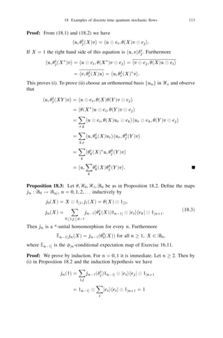 16 Operators in tensor products of Hilbert spaces                                  99


Deﬁne T on the set S by (16.2). Then (16.4) shows that T extends uniquely as a
linear map on the linear manifold generated by S . Since S is total in Ᏼ this linear
extension can be closed to deﬁne a bounded operator T on Ᏼ satisfying
                       kT k  5n kT 3 T k1=2 = 5n kT k.=1
                                                       i       i        i           =1
                                                                                    i       i



(1 0 )kT k for each i, assuming T 6= 0. Then N =1 u
Let now 0    1 be arbitrary. Choose unit vectors ui 2 Ᏼi such that kTi ui k 
                                                 n
         i                        i                  i is a unit vector in Ᏼ and

                    Ou k = k OT u k = 5
                                                 i
                        n                     n

              kT                                                        =1 kTi ui k  (1 0 )       5 =1 k T k .
                                                                    n                           n     n
                                i                  i   i            i                                 i            i
            =1      i   i=1

Thus kT k  5i=1 kTi k.
             n


      The operator T determined by Proposition 16.1 is called the tensor productN
of the operators Ti , 1  i  n. We write T = i=1 Ti = T1 
1 1 1
 Tn . If Ᏼi = h,
                                                    n

Ti = S for all i = 1, 2, . . . , n we write T = S 
 and call it the n-th tensor power
                                                   n

of the operator S .

                                                               N
Proposition 16.2: Let Ᏼi , 1  i  n be Hilbert spaces and let Si , Ti be bounded
operators in Ᏼi for each i. Let S = i=1 Si , T = i=1 Ti . Then the following
                                           n               n                            N
relations hold:
(i) The mapping (T1 , T2 , . . . , Tn ) ! T is multilinear from B (Ᏼ1 ) 21 1 12B (Ᏼn )
      into B (Ᏼ1 
 1 1 1 
 Ᏼn );
                  N
(ii) ST = i=1 Si Ti , T 3 = i=1 Ti3 ;
                n                   n              N
(iii) If each Ti has a bounded inverse then T has a bounded inverse and T 01 =
      
i Ti01 ;
(iv) T is a selfadjoint, unitary, normal or projection operator according to whether
      each Ti is a selfadjoint, unitary, normal or projection operator;
(v) T is positive if each Ti is positive;
(vi) If Ti      = ju ihv j where u , v 2 Ᏼ for each i then
                            i       i              i       i        i

                        T = ju1 
 u2 
 1 1 1 
 u ihv1 
 v2 
 1 1 1 
 v      n                             n   j.

Proof: This is straightforward from deﬁnitions and we omit the proof.

N n
  i=1
                 n          N
Proposition 16.3: Let Ti be a compact operator in Ᏼi , i = 1, 2, . . . , n, Ᏼ =
      Ᏼi , T =      T . If Ti has the canonical decomposition in the sense of
                 i=1 i
Proposition 9.6
                                Ti =
                                            X s (T )jv
                                                   j       i   ij   ihuij j,    i = 1, 2, . . . , n                    (16.5)
                                             j

then T is a compact operator with canonical decomposition
  T   =
              X             sj1 (T1 ) 1 1 1 sjn (Tn )jv1j1 
 1 1 1 
 vnjn ihu1j1 
 1 1 1 
 unjn j.                     (16.6)
          j1 ,j2 ,... ,jn
 
