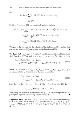 100               Chapter II: Observables and States in Tensor Products of Hilbert Spaces


If Ti   2 I1 (Ᏼi ) for each i then T 2 I1 (Ᏼ) and
                         kT k1 = 5n=1 kTi k1 , tr T
                                   i                                                = 5i=1 tr Ti .
                                                                                        n


In particular, if each Ti is a state so is T .

Proof: Since fuij , j = 1, 2, . . .g, fvij , j = 1, 2, . . .g are orthonormal sets in Ᏼi for
each i it follows that fu1j1 
1 1 1
 unjn g, fv1j1 
1 1 1
 vnjn g are orthonormal sets in
Ᏼ. Equation (16.5), the second part of Proposition 16.1 and (vi) in Proposition 16.2
                  P
yield (16.6) as an operator norm convergent sum over the indices (j1 , j2 , . . . , jn ).

                                             X
If kTi k1 = j jsj (Ti )j  1 for each i then we have

                       kT k 1 =                              jsj (T1 ) 1 1 1 sjn (Tn )j = 5n 1 kTi k1 .
                                                                 1                         i      =

                                         j1 ,j2 ,... ,jn

If feij , j   =   1, 2, . . .g is an orthonormal basis in Ᏼi for each i it follows that
                                                         fe1j 
 1 1 1 
 enjn g
                         X he 
 1 1 1 
 e T 
 1 1 1 
 T e
                                                                  1

is an orthonormal basis in Ᏼ and
           tr T    =                                                  njn   ,                         
 1 1 1 
 enjn i
                         X he T e i
                                          1j1                                   1           n   1j1
                       j1 ,... ,jn

                                         n
                   =                 5i=1                    ,

                          Xhe T e i
                                                       iji       i iji
                       j1 ,... ,jn

                          n
                   = 5i=1                     ij   ,    i ij
                                     j


                   = 5i=1 tr Ti ,
                          n


due to the absolute convergence of all the sums involved. Finally, if each Ti is
positive so is T . If tr Ti = 1 for each i then tr T = 1.

then putting Ᏼ =
                         n
                         i=1
                              N         n
                                        i=1 i
                                                                 N
      If (Ᏼi , P (Ᏼi ), i ) is a quantum probability space for each i = 1, 2, . . . , n
                             Ᏼi ,  =       we obtain a new quantum probability
space (Ᏼ, P (Ᏼ), ) called the product of the quantum probability spaces
                                         (Ᏼi ,     P (Ᏼi ), i ), i = 1, 2, . . . , n.
If Xi is a bounded selfadjoint operator in Ᏼi or, equivalently, a bounded real
valued observable in Ᏼi then X = X1 
 1 1 1 
 Xn is a bounded real valued
observable in Ᏼ and the expectation of X in the product state  is equal to
5n 1 tr i Xi , the product of the expectations of Xi in the state i , i = 1, 2, . . . , n.
  i=

     Now the stage is set for achieving our goal of combining the description of
events concerning several statistical experiments into those of a single experiment.
Suppose that the events of the i-th experiment are described by the elements of
P (Ᏼi ) where Ᏼi is a Hilbert space, i = 1, 2, . . . , n. Let Ᏼ = 
i Ᏼi . If Pi 2 P (Ᏼi )
then we view the event Pi as the element
                                          Pi = 1 
 1 1 1 
 1 
 Pi 
 1 1 1 
 1,
                                          ^
 