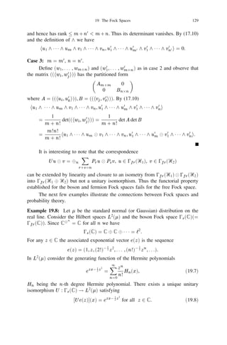 18 Examples of discrete time quantum stochastic ﬂows                                           115


Proof: Since  is a *-unital homomorphism from Ꮾ0 into Ꮾ0 
 Ꮾ(Ᏼ) and
T (X ) = ‫ޅ‬je0 ihe0 j ((X )), (i) is immediate from Exercise 16.10. Using the same

 X
exercise once again we have
        Yi3 T (Xi Xj ))Yj =
                3
                                   X      Yi3 ‫ޅ‬je0 ihe0 j ((Xi )3 (Xj ))Yj
  i,j

                               =
                                    i,j

                                   ‫ޅ‬je0 ihe0 j (f
                                                    X      (Xi )Yi        
 1g f 3
                                                                                      X     (Xj )Yj           
 1g)  0.
                                                      i                                j

Putting k    =   1, Y1   =   1, X1      =   X in this relation we get the last part.
      We may now compare the situation in Proposition 18.3, Corollary 18.4 and
Proposition 18.5 with the one that is obtained in the theory of classical Markov
chains. Consider a Markov chain with state space S = f1, 2, . . . , N g and transition
probability matrix P = ((pij )), 1  i, j  N . Denote by B1 the *-unital
commutative algebra of all bounded complex valued measurable functions on the
space S 1 = S0 2 S1 21 1 12 Sn 21 1 1 where Sn = S for every n. Let Bn]  B1 be
the *-subalgebra of all functions which depend only on the ﬁrst n + 1 coordinates.
Denote by ‫ޅ‬n] the conditional expectation map determined by
             (‫ޅ‬n] g )(i0 , i1 , . . .   , in ) = ‫(ޅ‬g jX0       = i0 , X1 = i1 , . . .           , Xn   = in )

where X0 , X1 , . . . is the Markov chain starting in the state X0 = i0 with stationary
transition probability matrix P . For any function f on S deﬁne
                  jn (f )(i) = f (in ) where i = (i0 , i1 , . . . , in , . . .)                 2S     1
                                                                                                           .
Then jn is a *-unital homomorphism from B0 into Bn] and the Markov property
implies that
          ‫ޅ‬n0] jn1 (f1 )jn2 (f2 ) 1 1 1 jnk (fk ) =
                                                                                                                     (18.6)
                 jn0 (T n1 0n0 (f1 (T n2 0n1 f2 (          1 1 1 (fk   01   T nk 0nk01 (fk ))     1 1 1)
where
                             (T f )(i) =
                                              XN
                                                     pij f (j ),       f    2 B0 = B0 ,     ]

                                              j =1

n0  n1       111                                     2
                 nk and f1 , . . . , fk B0 . T is a *-unital positive linear map on
B0 . Then (18.4) is the non-commutative or quantum probabilistic analogue of the
classical Markov property (18.6) expressed in the language of *-unital commuta-
                                                                        f
tive algebras. For this reason we call the family jn , n 0 of homomorphisms in         g
Proposition 18.3 a quantum stochastic ﬂow induced by the *-unital homomorphism
 : Ꮾ0   !        

           Ꮾ0 Ꮾ(Ᏼ).

Proposition 18.6: Suppose that the von Neumann algebra Ꮾ0 in Proposition 18.3
is abelian. Then for any X , Y 2 Ꮾ0 , m, n  0
                                            [jm (X ), jn (Y )] =             0.                                      (18.7)
 