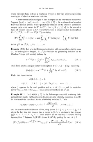 18 Examples of discrete time quantum stochastic ﬂows                   117


choose the orthogonal matrix
                           0 p1=2           p1=2
                                             1                      1
                                                                       1
                                                       . . . . . . pd=21
                                                                      0
                           B 0 1=2
                           B                                             C
                                                                         C
                       U = B 0p.1
                           B
                           B
                                                                       C
                                                                       C
                                                                       C
                           @ ..             10Q                        A
                            0p 0      1=2
                                      d 1

where   Q = ((qij )), qij = (pi pj )1=2 (1 + p0=2 )01 , i, j 
                                              1
                                                                          1. Deﬁne the *-unital
homomorphism
                               0 fo0                                        0
                                                                                 1
        : f ! ((j (f ))) = U @
                  i                           fo1                               A U3    (18.9)
                                                          ..
                                        0                      . fod01
from Ꮾ0 into Ꮾ0 
 Ꮾ(Ᏼ) so that
                                            X
                                            d01
                                 (f ) =
                                  i
                                  j               uir ujr for ,
                                            r=0

                                0 (f ) = T f .
                                 0


where T is deﬁned by (18.8). Note that in (18.9) the right hand side is to be
interpreted as a matrix multiplication operator in the Hilbert space
                          L2 () 
 ‫ރ‬d = | 2 () 8 1{z1 8 L2 (}
                                        L           1         )
                                                       d0fold
and any element in the right hand side version of the Hilbert space is expressed as
a column vector of elements in L2 (). By Proposition 18.3 and 18.6 there exists
a quantum stochastic ﬂow fjn , n  0g of *-unital homomorphisms from Ꮾ0 into
Ꮾ induced by the *-unital homomorphism  of (18.9) satisfying
                                       [jm (f ), jn (g)] = 0,
                                        ] ‫ޅ‬n01 jn (f ) = jn01 (T f )
for all f , g 2 Ꮾ0 = L1 (). If S is a countable or ﬁnite set and  is
the counting measure then for any x 2 S , in the quantum theoretical state
x 
 e0 
 e0 
 1 1 1 in L2 () 
 Ᏼ 
 Ᏼ 
 1 1 1 the sequence of observables j0 (f ) =
f , j1 (f ), . . . , jn (f ), . . . has the same probability distribution as the sequence of
random variables f (0 (x, ! )), f (1 (x, ! )), f (n (x, ! )), . . . where fn (x, ! )g is a
discrete time classical Markov chain with state space S , 0 (x, ! ) = x and tran-
sition operator T , f is any element of Ꮾ0 . In other words fjn g can be identiﬁed
with a classical Markovian stochastic ﬂow with transition operator T .
     It is interesting to note that in the quantized construction of the classical
Markov chain we get the following bonus. By conﬁning ourselves to fjn , 0 
n  N g for any ﬁnite time period in the Hilbert space Ᏼ0 
 Ᏼ
n and deﬁning
 