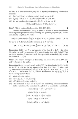 130          Chapter II: Observables and States in Tensor Products of Hilbert Spaces


Indeed, the set of functions fexp zxjz 2 ‫ރ‬g is total in L2 () and
                  Z
                      ez 1 x0 2 z1 1 ez2 x0 2 z2 d(x) = ez 1 z2 = he(z1 ), e(z2 )i.
                                
                             1   2              1   2


                  ‫ޒ‬
By Proposition 19.4 and 7.2 the correspondence (19.8) extends uniquely to a
unitary isomorphism. Under this unitary isomorphism we have
                                        U (1, 0, 0, . . .) = 1,

                          U (0, 0, . . . , 0, 1, 0, . . .) = (n!)0 2 Hn (x)
                                                                                   1



where, on the left hand side, 1 appears in the n-th position and n varies from 0 to
1. In particular the sequence f(n!)0 2 Hn (x), n = 0, 1, 2, . . .g is an orthonormal
                                       1


basis in L2 ().
      In this example we may replace ‫ ރ‬by ‫ރ‬k and the distribution  by its k-fold
cartesian product 
 and replace (19.8) by
                     k



                             [U e(z )](x) =             exp(z 1 x 0
                                                                           1   X   k
                                                                                       zj )
                                                                                        2
                                                                                                     (19.9)

                      P
                                                                           2
                                                                               j =1

                                     Then U is a unitary isomorphism between L2 (

                                                                                                         k
where z 1 x       =     j zj xj .                                                                            )
                            is the countably inﬁnite cardinal and correspondingly 

                                                                                     k
and   0s (‫ރ‬k ).When k
is the countable cartesian product of standard normal distributions we obtain a
unitary correspondence between the L2 -space of an independent and identically
distributed sequence of standard Gaussian random variables and the boson Fock
space 0s (`2 ), `2 denoting the Hilbert space of absolutely square summable se-
quences. This leads us to the connection between Brownian motion and the boson
Fock space.
Example 19.9: Let fw(t)jt  0g be the standard Brownian motion stochastic
process described by the Wiener probability measure P on the space of continuous
functions in [0, 1). Then w (0) = 0 and for any 0  t1  t2  1 1 1  tk 
1, w(t1 ), w(t2 ) 0 w(t1 ), . . . , w(tk ) 0 w(tk01 ) are independent Gaussian random

R
variables with mean 0 and ‫(ޅ‬w(t) 0 w(s))2 = t 0 s. For any complex valued
function f in L2 (‫ ) +ޒ‬where ‫ )1 ,0[ = +ޒ‬is equipped with Lebesgue measure, let
  1 fdw denote the stochastic integral (in the sense of Wiener) of f with respect to
 0
the path w of the Brownian motion. Then the argument outlined in Example 19.1

                                                    Z                          Z
shows that there exists a unique unitary isomorphism U : 0s (L2 (‫ ! )) +ޒ‬L2 (P )
satisfying
                                             1          1 1
                  [U e(f )](w ) = exp(         fdw 0          f (t)2 dt).      (19.10)
                                           0            2 0
For any t  0, let ft] = f I[0,t] which agrees with f in the interval [0, t] and
vanishes in the interval (t, 1). Then

           [U e(ft] )](w ) =     exp(
                                        Z   t
                                                f dw 0
                                                       1
                                                             Z       t
                                                                         f (s)2 ds),          t0   (19.11)
                                        0              2         0
 