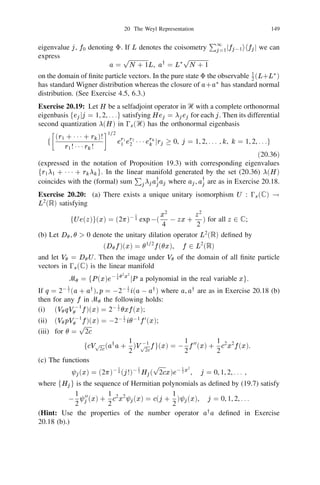 20 The Weyl Representation                        135


Ᏼ. The separability of Ᏼ implies that E (Ᏼ) is, indeed, a complete and separable
metric group. If d = dim Ᏼ        1then E (Ᏼ) is a connected Lie group of dimension
n(n + 2). In any case E (Ᏼ) has a rich supply of one parameter subgroups. Since
(u, U )(v , 1)(u, U )01 = (Uv , 1), Ᏼ is a normal subgroup of E (Ᏼ) if we identify
                   2
any element u Ᏼ as (u, 1) in E (Ᏼ). The quotient group E (Ᏼ)=Ᏼ is isomorphic
to ᐁ(Ᏼ). Any element U in ᐁ(Ᏼ) can be identiﬁed with (0, U ) in E (Ᏼ).
      We shall now construct a certain canonical (projective) unitary representation
of E (Ᏼ) in the boson Fock space 0s (Ᏼ) over Ᏼ and reap a rich harvest of
observables which constitute the building blocks of quantum stochastic calculus.
                    f      j 2         2 g
      Let S = e(v )  ‫ ,ރ‬v Ᏼ . By Proposition 19.4 S is total in 0s (Ᏼ).
Consider, for any ﬁxed (u, U )         2
                                       E (Ᏼ), the action induced on S by the map
        !
e(v) e(Uv + u). This is not inner product preserving. Indeed, for any v1 , v2 in
Ᏼ
 he Uv
    (       1+   u), e(Uv2 + u)i = he(v1 ), e(v2 )i expfkuk2 + hUv1 , ui + hu, Uv2 ig.
This shows that the correspondence

                  e(v) ! fexp(0 2 kuk2 0 hu, Uvi)ge(Uv + u)
                                   1

yields an isometry of S onto itself. Hence by Proposition 7.2 there exists a unique
unitary opeator W (u, U ) in 0s (Ᏼ) satisfying

  W (u, U )e(v) = fexp(0 2 kuk2 0 hu, Uvi)ge(Uv + u) for all v in Ᏼ. (20.2)
                            1

W (u, U ) is called the Weyl operator associated with the pair (u, U ) in E (Ᏼ).
Proposition 20.1: The correspondence (u, U ) ! W (u, U ) from E (Ᏼ) into
ᐁ(0s (Ᏼ)) is strongly continuous. Furthermore
        W (u1 , U1 )W (u2 , U2 ) = e0i Imhu ,U u i W ((u1 , U1 )(u2 , U2 ))
                                             1   1   2

                                                                                 (20.3)
                                   for all (uj , Uj ) in E (Ᏼ), j = 1, 2.

Proof: Since the scalar product in Ᏼ is continuous in its arguments and the map
u ! e(u) is also continuous (see the proof of Corollary 19.5) it follows from
(20.2) that (u, U ) ! W (u, U )e(v ) is a continuous map from E (Ᏼ) into 0s (Ᏼ)
for every ﬁxed v . The totality of exponential vectors and the unitarity of Weyl
operators imply the ﬁrst part. The second part of the proposition is immediate from
(20.2) on successive applications of W (u2 , U2 ) and W (u1 , U1 ) on an exponential
vector.
      Proposition 20.1 shows that the correspondence (u, U )               !
                                                                       W (u, U ) is a
homomorphism from E (Ᏼ) into ᐁ(0s (Ᏼ)) modulo a phase-factor of modulus
unity. Such a correspondence is called a projective unitary representation [135].
As a special case of (20.3) we obtain the following relations by putting
                          W (u) = W (u, 1),      0(      U ) = W (0, U )         (20.4)
 