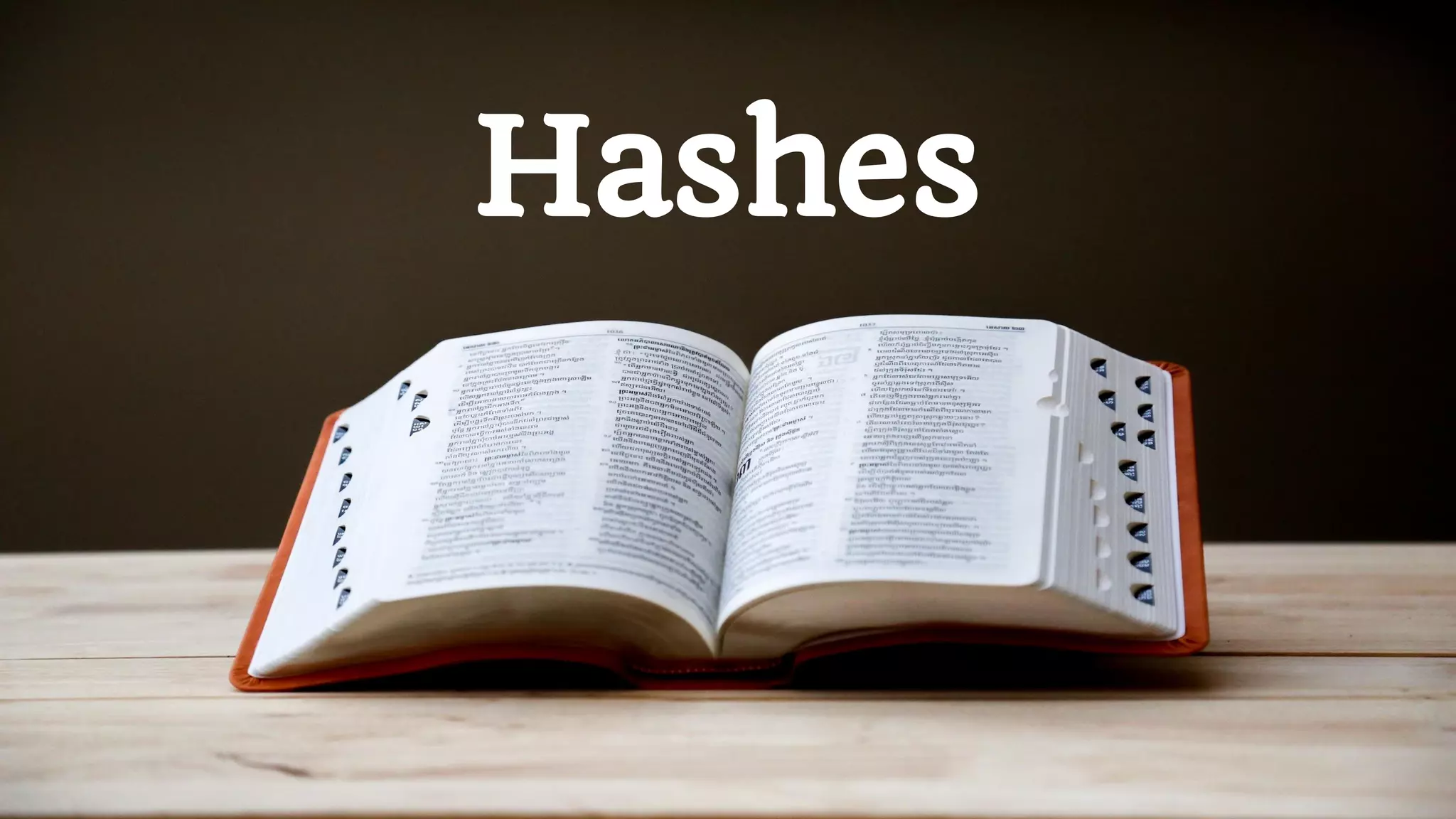 Hashes
 