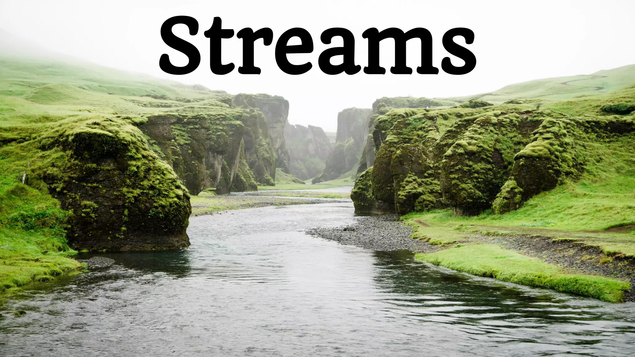 Streams
 