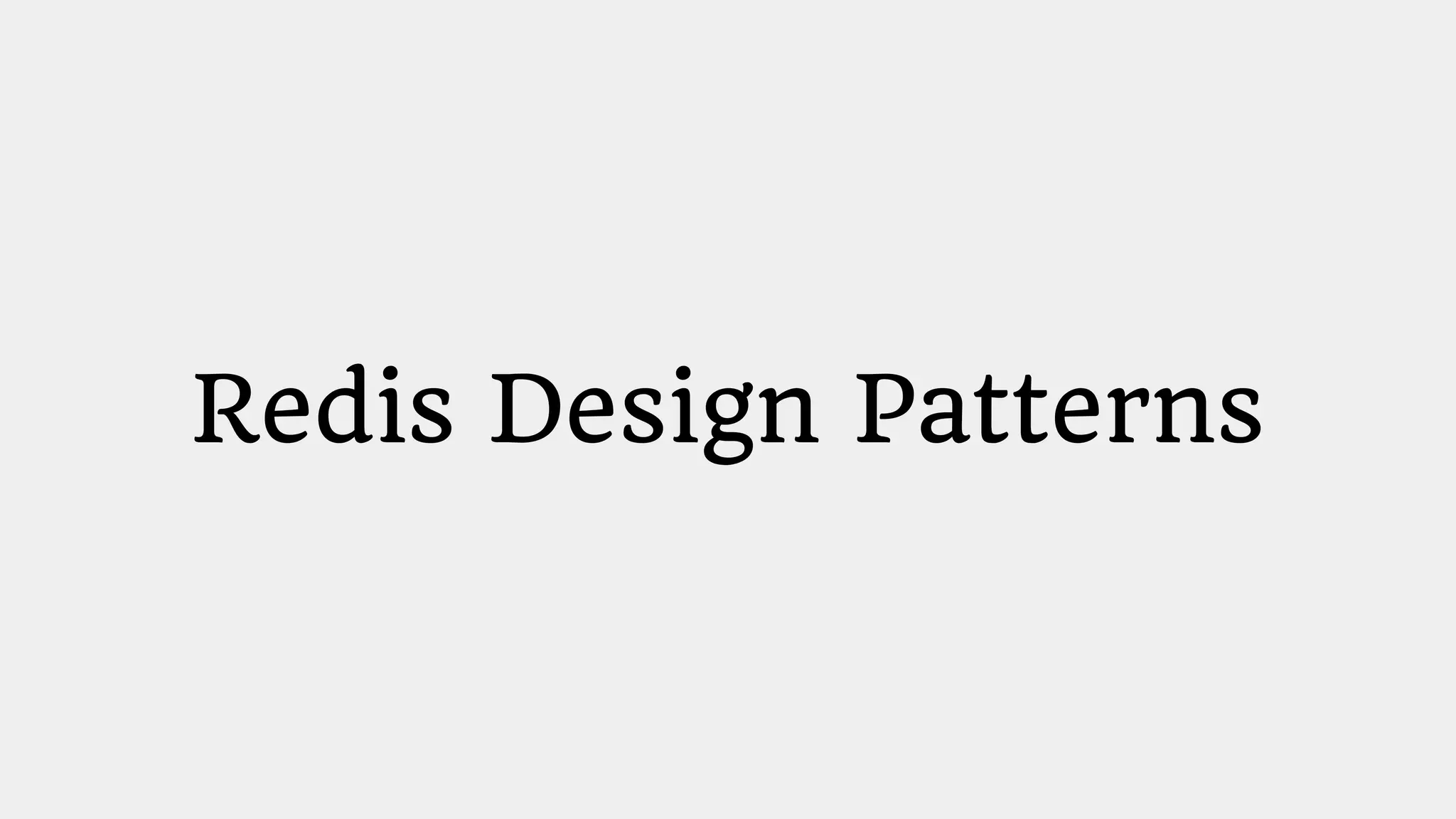 Redis Design Patterns
 