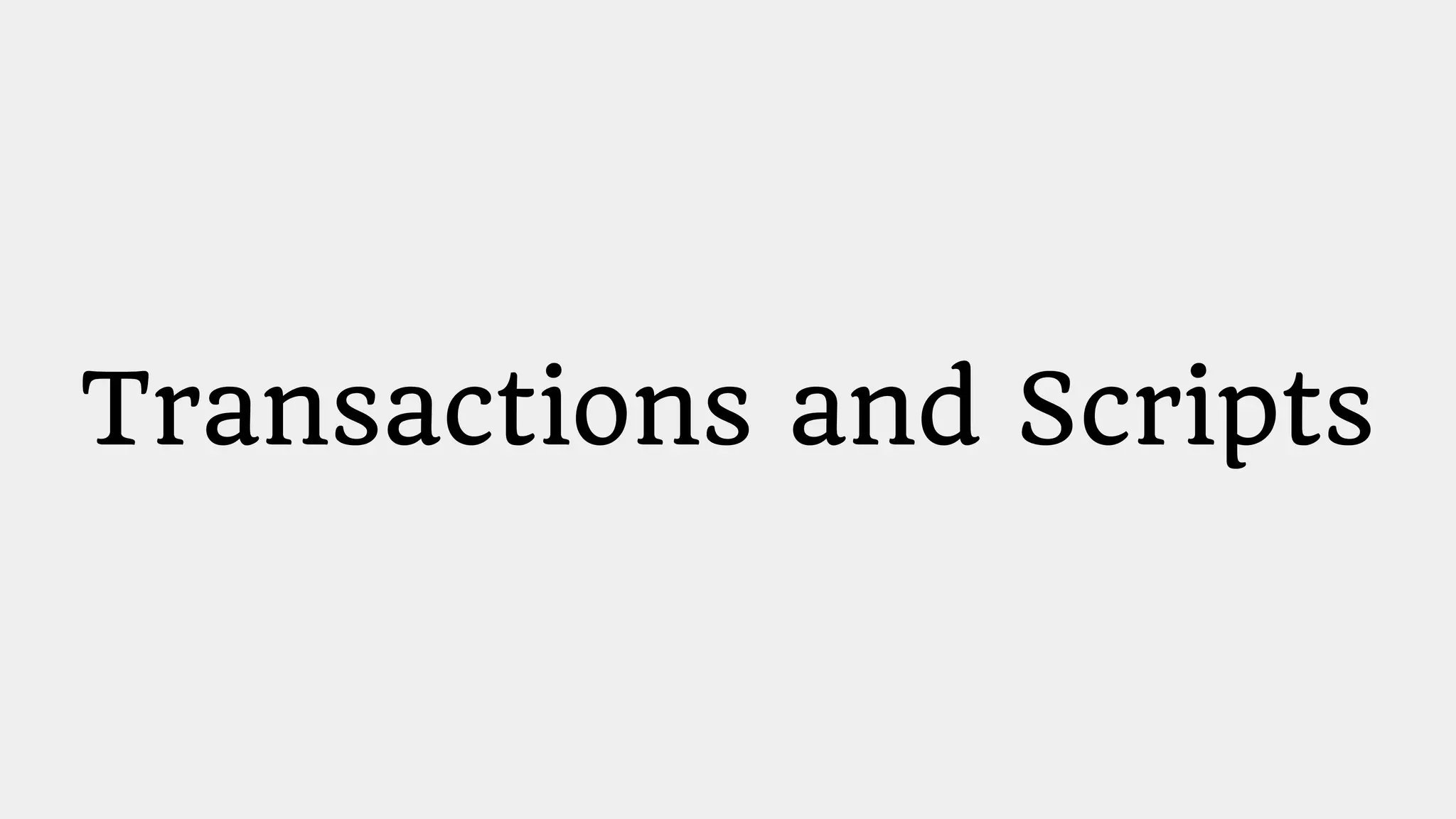Transactions and Scripts
 
