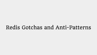 Redis Gotchas and Anti-Patterns
 