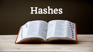 Hashes
 