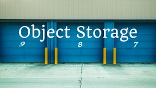 Object Storage
 
