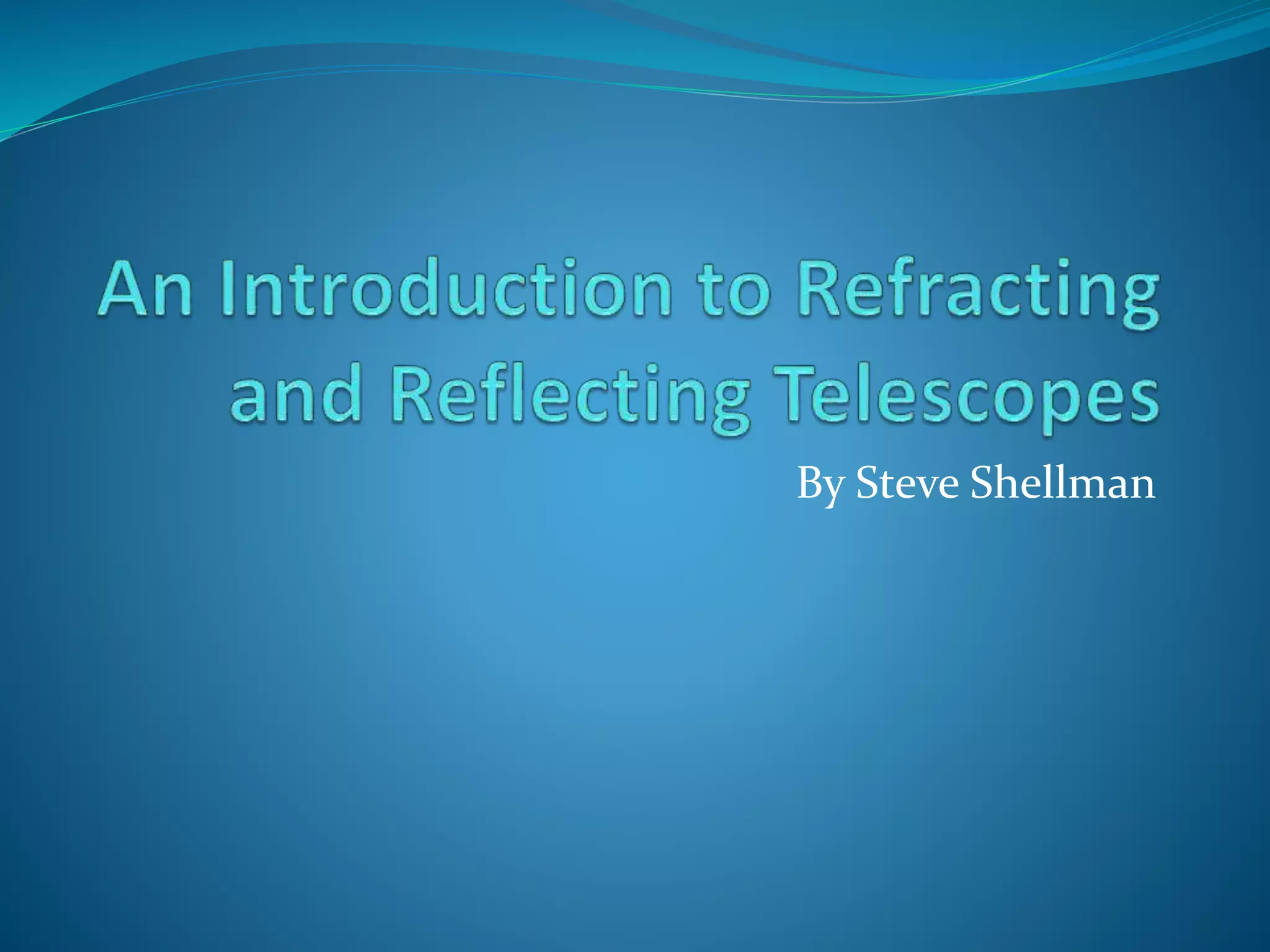 An Introduction to Refracting and Reflecting Telescopes PPT