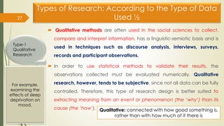 Types of Research: According to the Type of Data
Used ½
 Qualitative methods are often used in the social sciences to col...