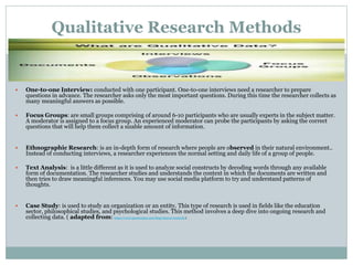 Qualitative Research Methods
 One-to-one Interview: conducted with one participant. One-to-one interviews need a research...