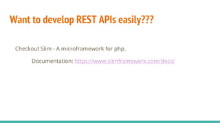 Want to develop REST APIs easily???
Checkout Slim - A microframework for php.
Documentation: https://www.slimframework.com/docs/
 