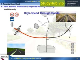 31
Road Hierarchy
 Towards Safer Road
4.3 Road Accident Prevention by Improved Planning and Design
 