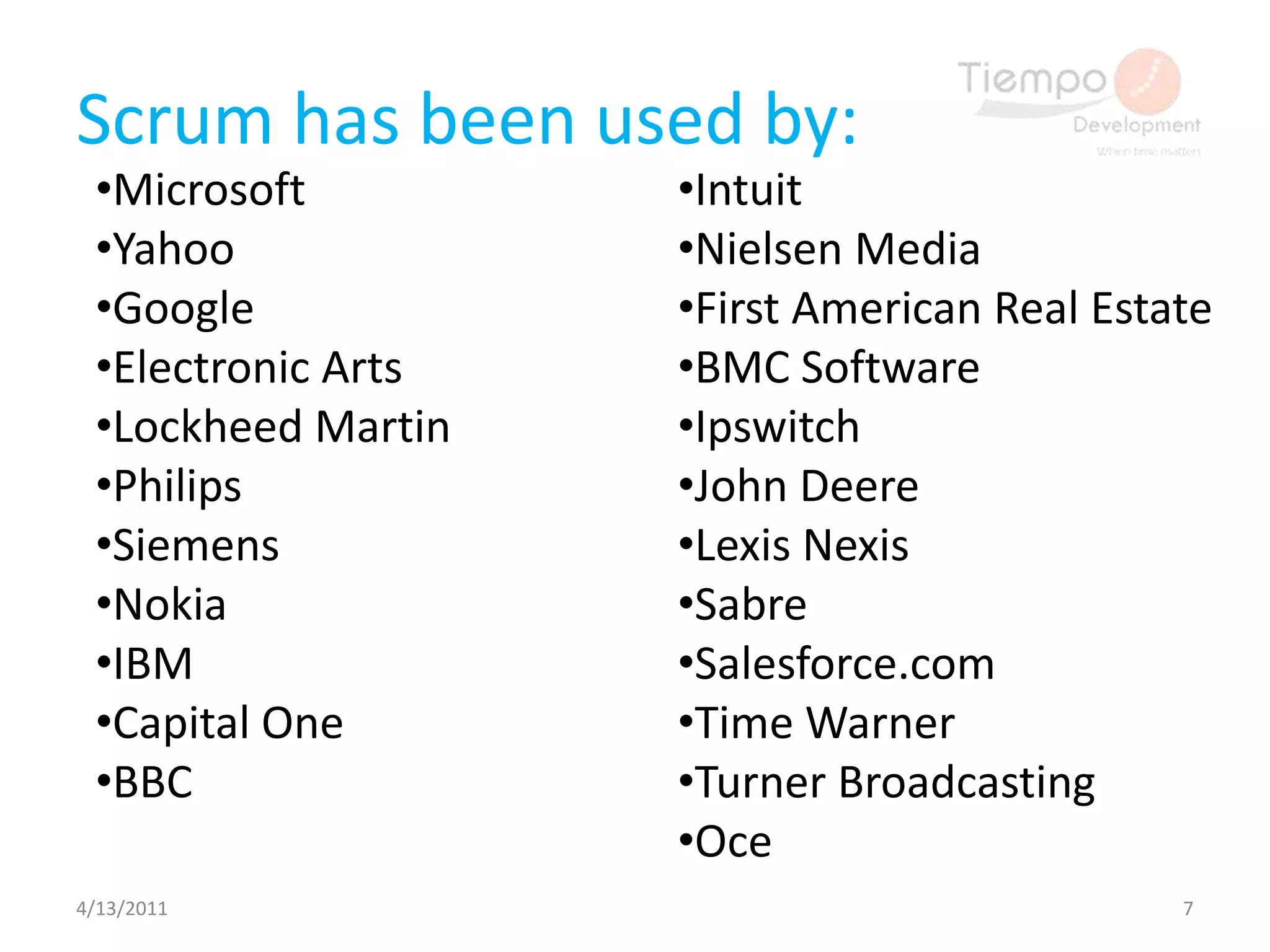 Scrum has been used by:4/13/20117Microsoft