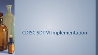 CDISC SDTM Implementation
 