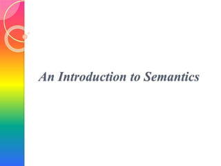 An Introduction to Semantics
 