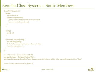 Concepts
 The Class System
 Components
 Containers
 Layouts
 