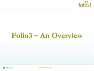 Folio3 – An Overview
www.folio3.com@folio_3
 