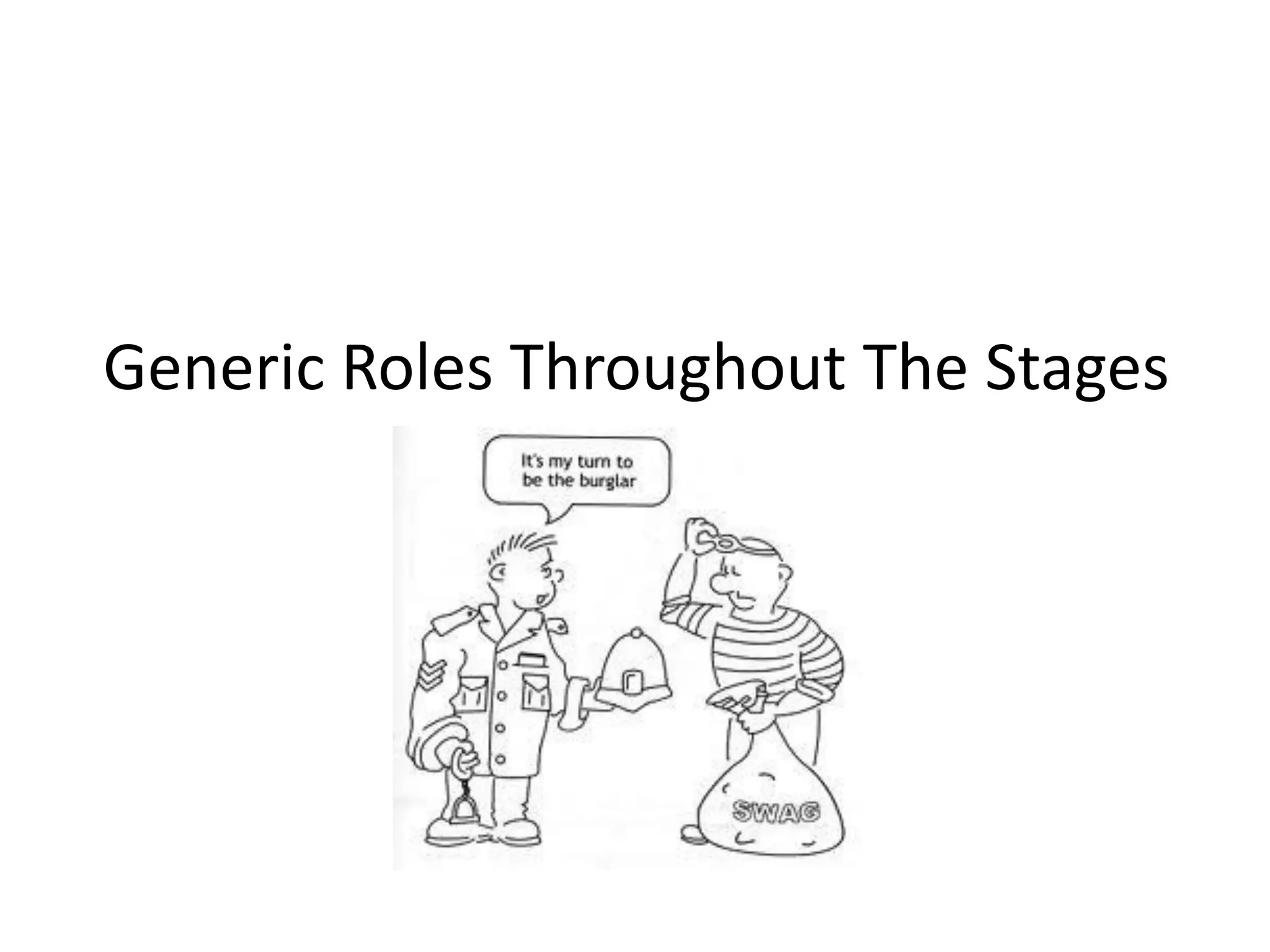 Generic Roles Throughout The Stages
 