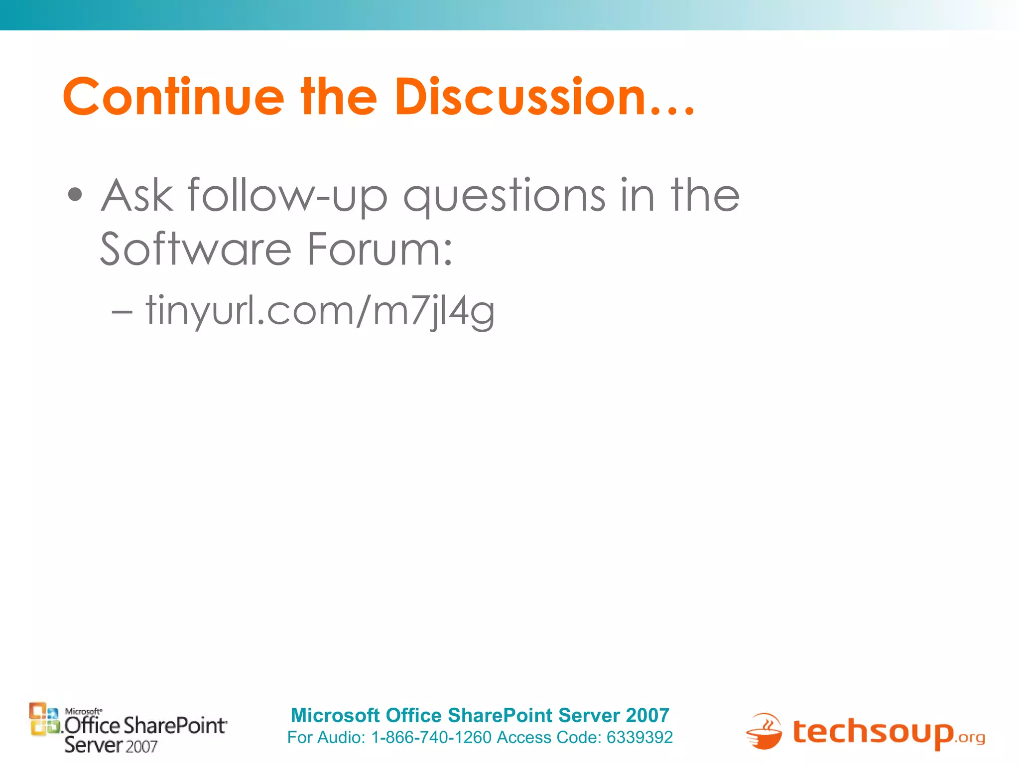 Continue the Discussion… Ask follow-up questions in the  Software Forum:  tinyurl.com/m7jl4g   