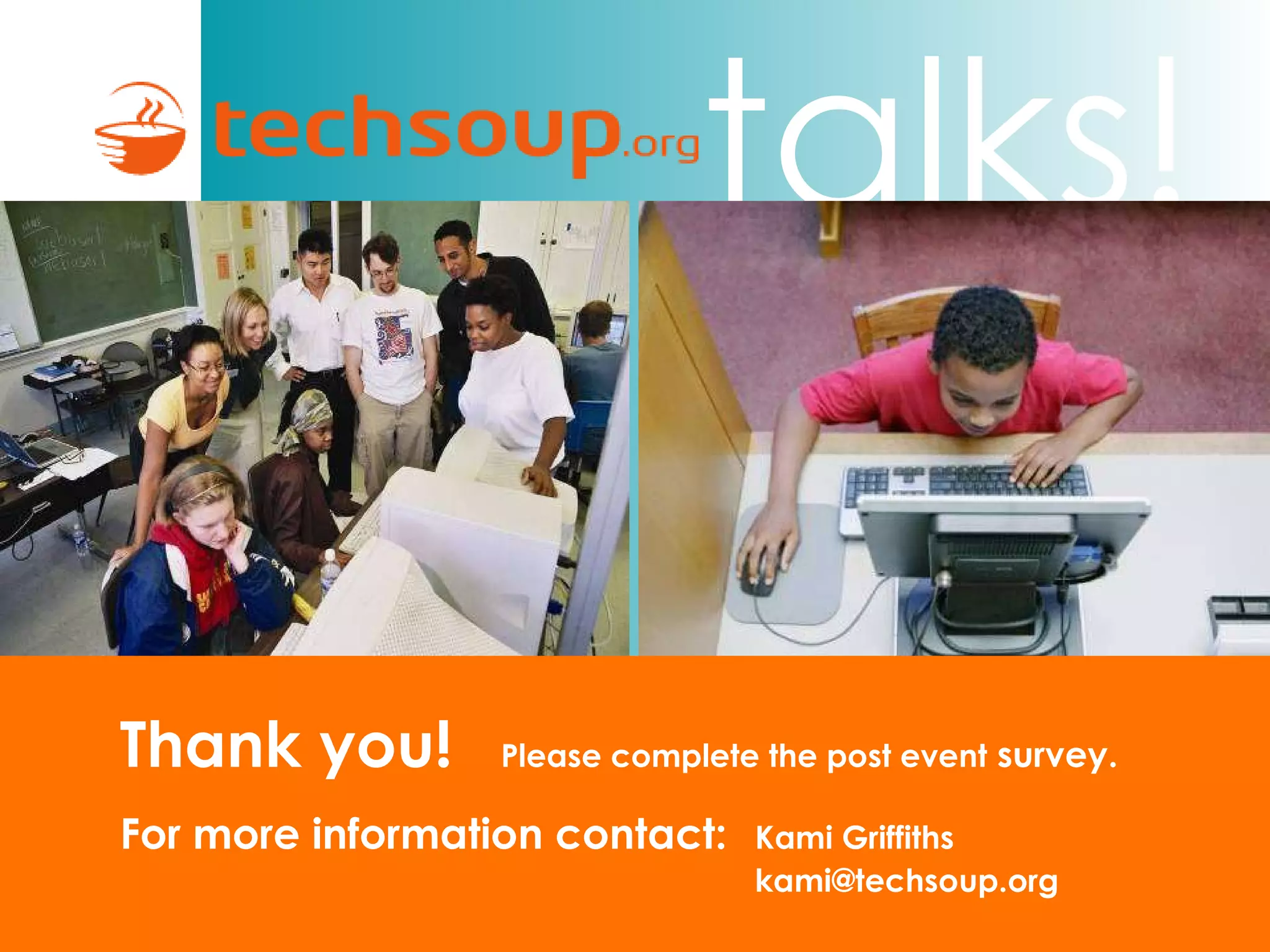 Thank you!  Please complete the post event  survey. For more information contact: Kami Griffiths [email_address] 