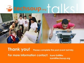 Thank you!  Please complete the post event  survey. For more information contact: Kami Griffiths [email_address] 