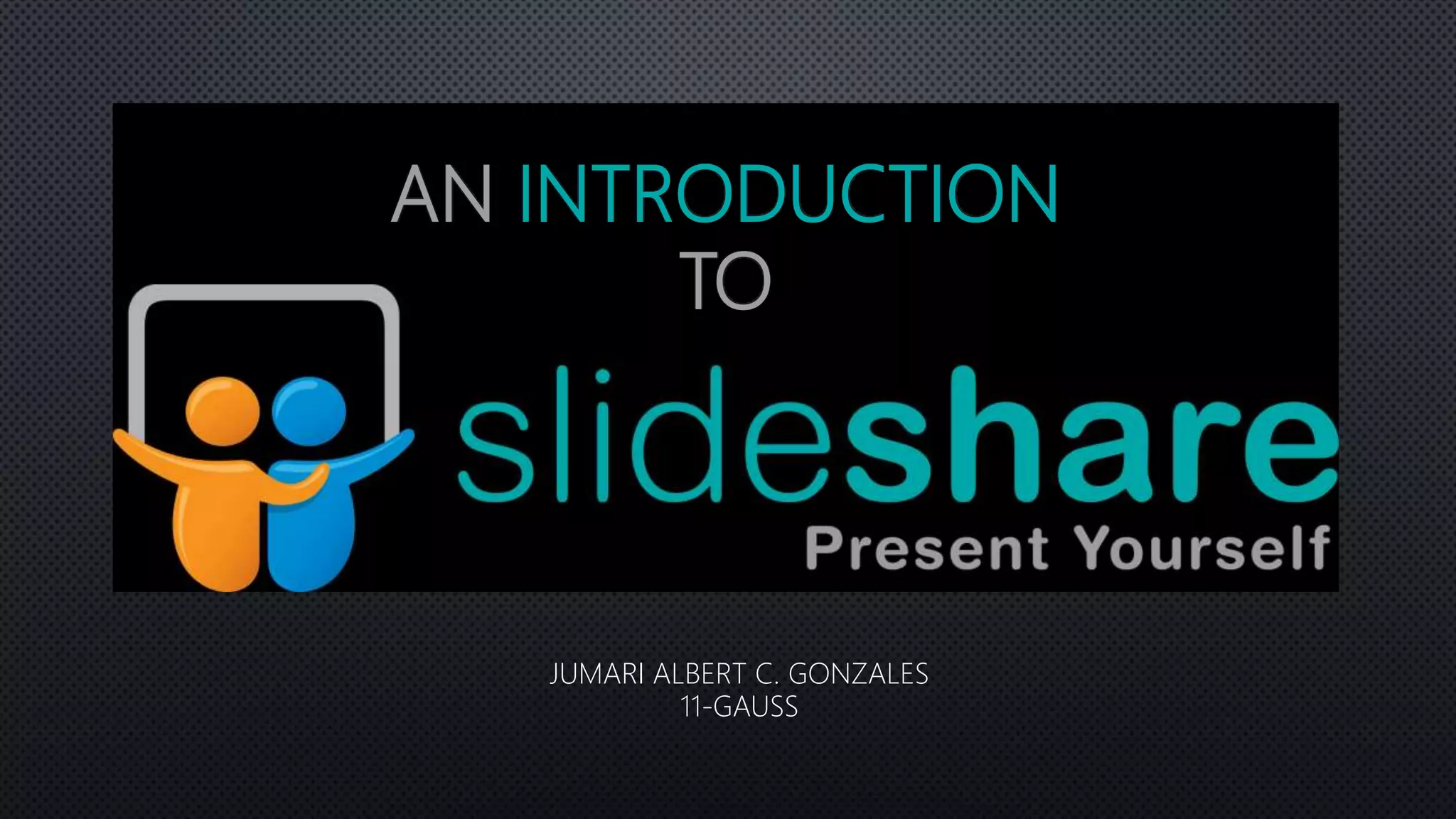 AN INTRODUCTION
TO
JUMARI ALBERT C. GONZALES
11-GAUSS
 