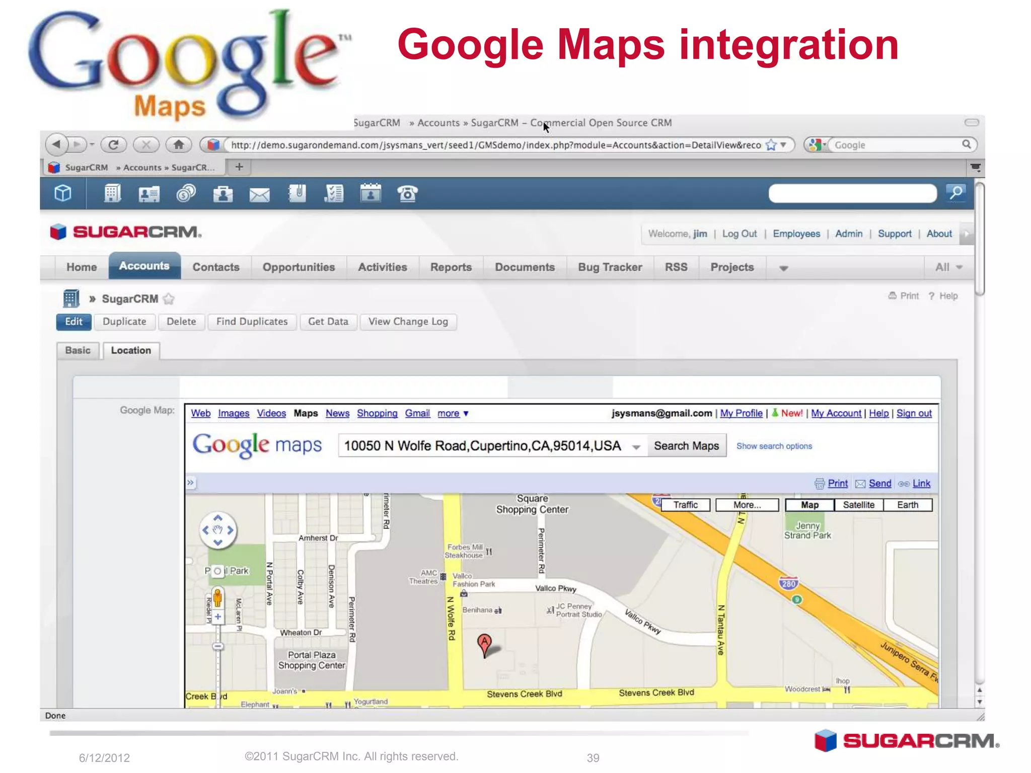 Google Maps integration




6/13/2012   ©2011 SugarCRM Inc. All rights reserved.   39
 