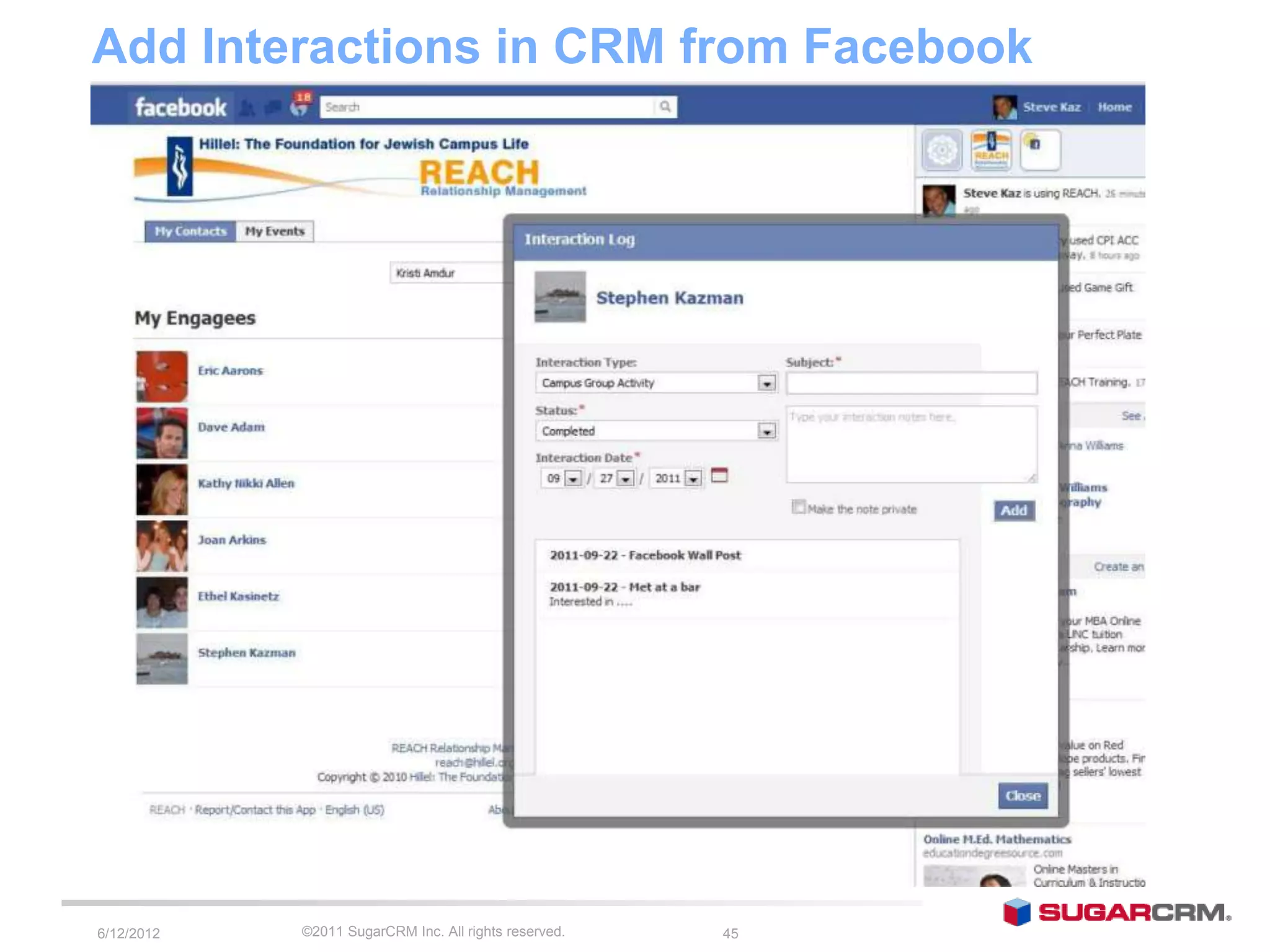 Add Interactions in CRM from Facebook




6/13/2012   ©2011 SugarCRM Inc. All rights reserved.   45
 