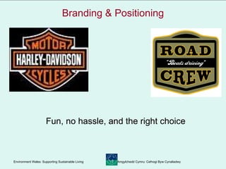 Branding & Positioning Fun, no hassle, and the right choice 