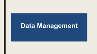 Data Management
 