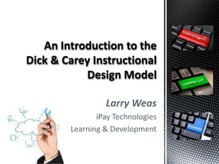 Larry Weas
       iPay Technologies
Learning & Development
 