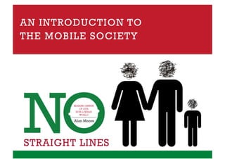 AN INTRODUCTION TO
THE MOBILE SOCIETY
 