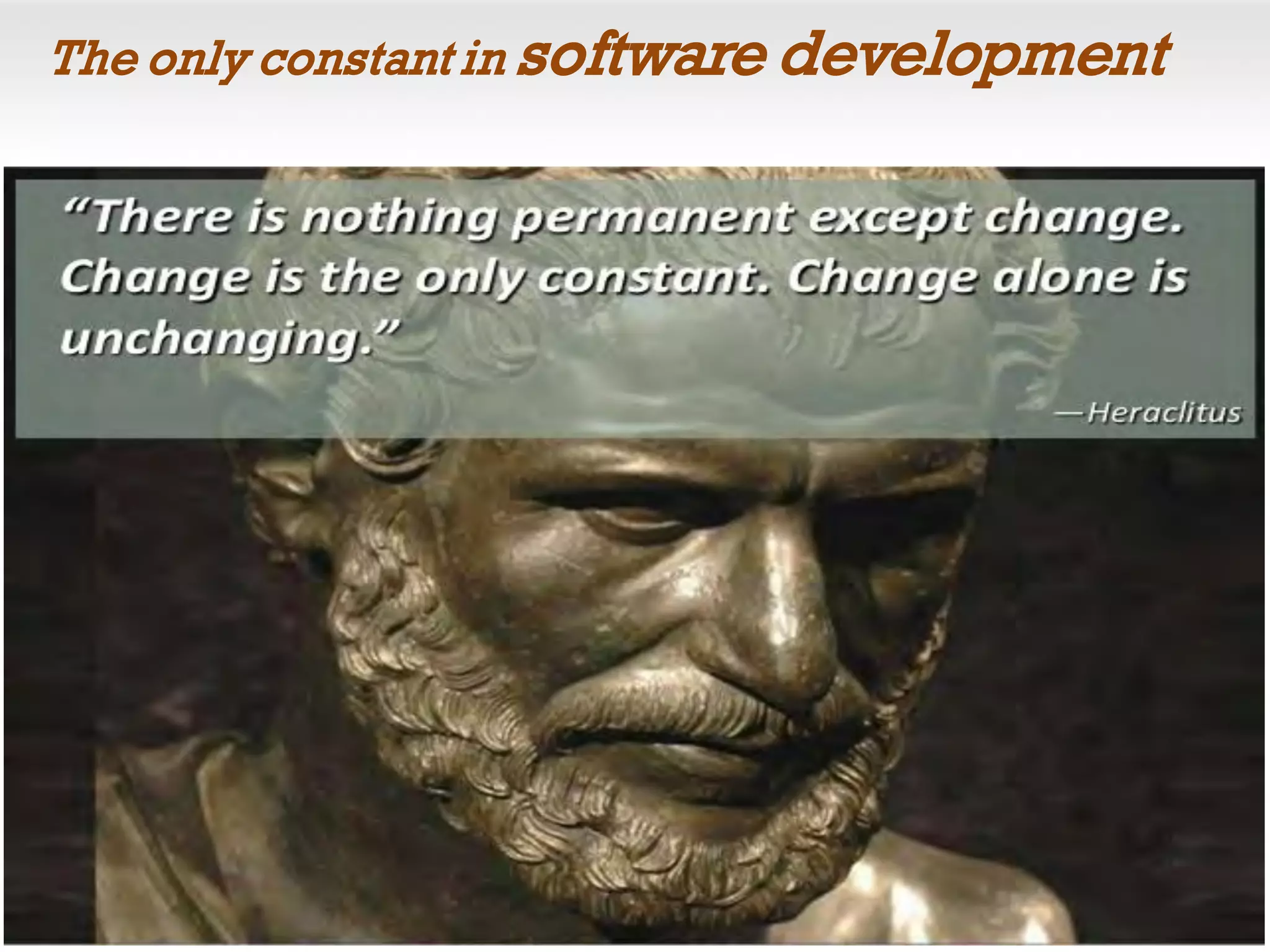The only constant in software development
 