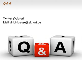 Q & A
Twitter @eknori
Mail ulrich.krause@eknori.de
 