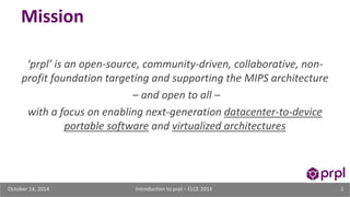 Mission 
‘prpl’ is an open-source, community-driven, collaborative, non-profit 
foundation targeting and supporting the MI...