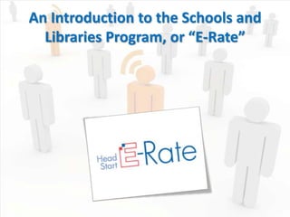 An Introduction to the Schools and Libraries Program, or “E-Rate” 