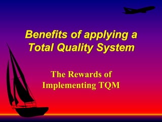 The Rewards of
Implementing TQM
 