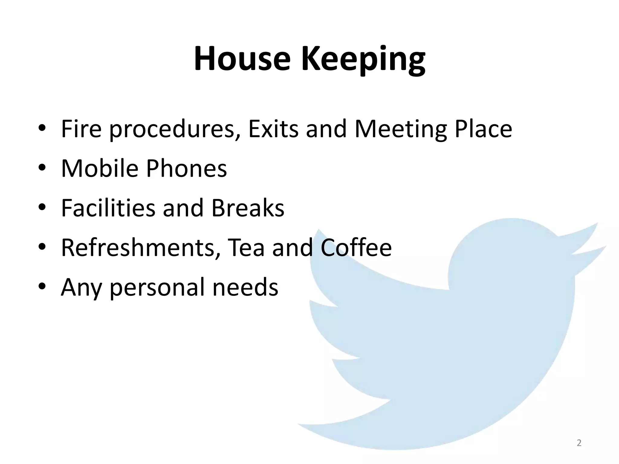 House Keeping
• Fire procedures, Exits and Meeting Place
• Mobile Phones
• Facilities and Breaks
• Refreshments, Tea and Coffee
• Any personal needs
2
 