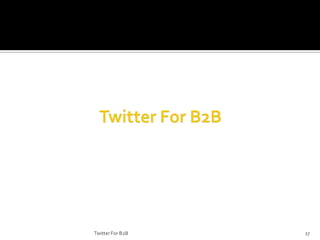 Twitter For B2B

17

 