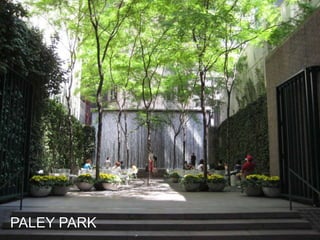 PALEY PARK
 