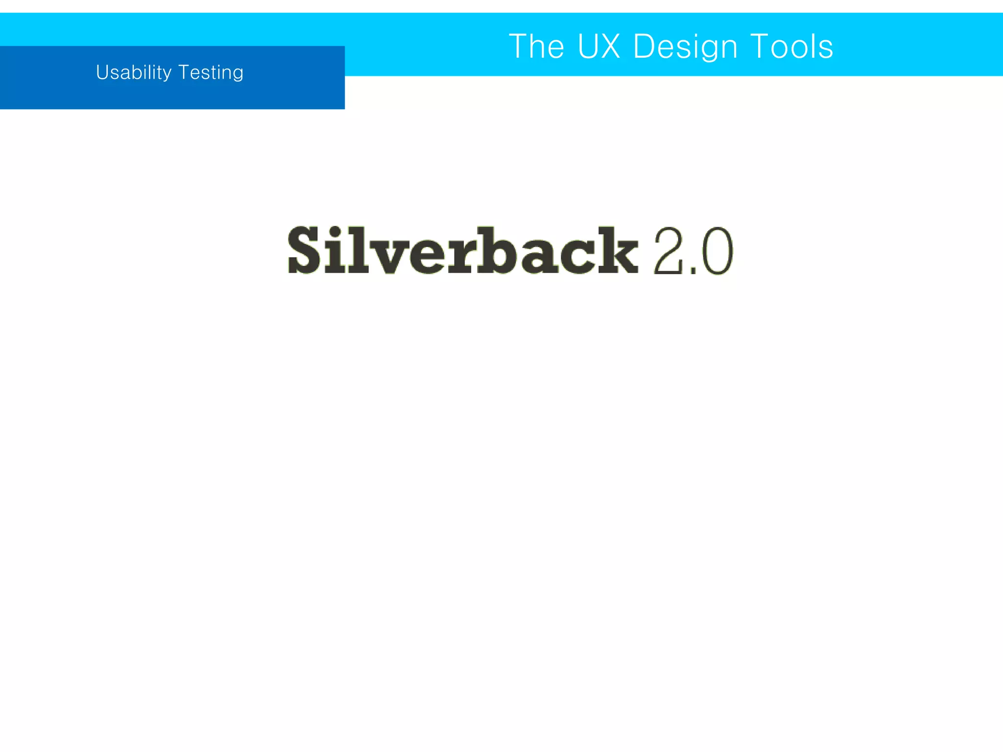 Usability Testing

The UX Design Tools

 