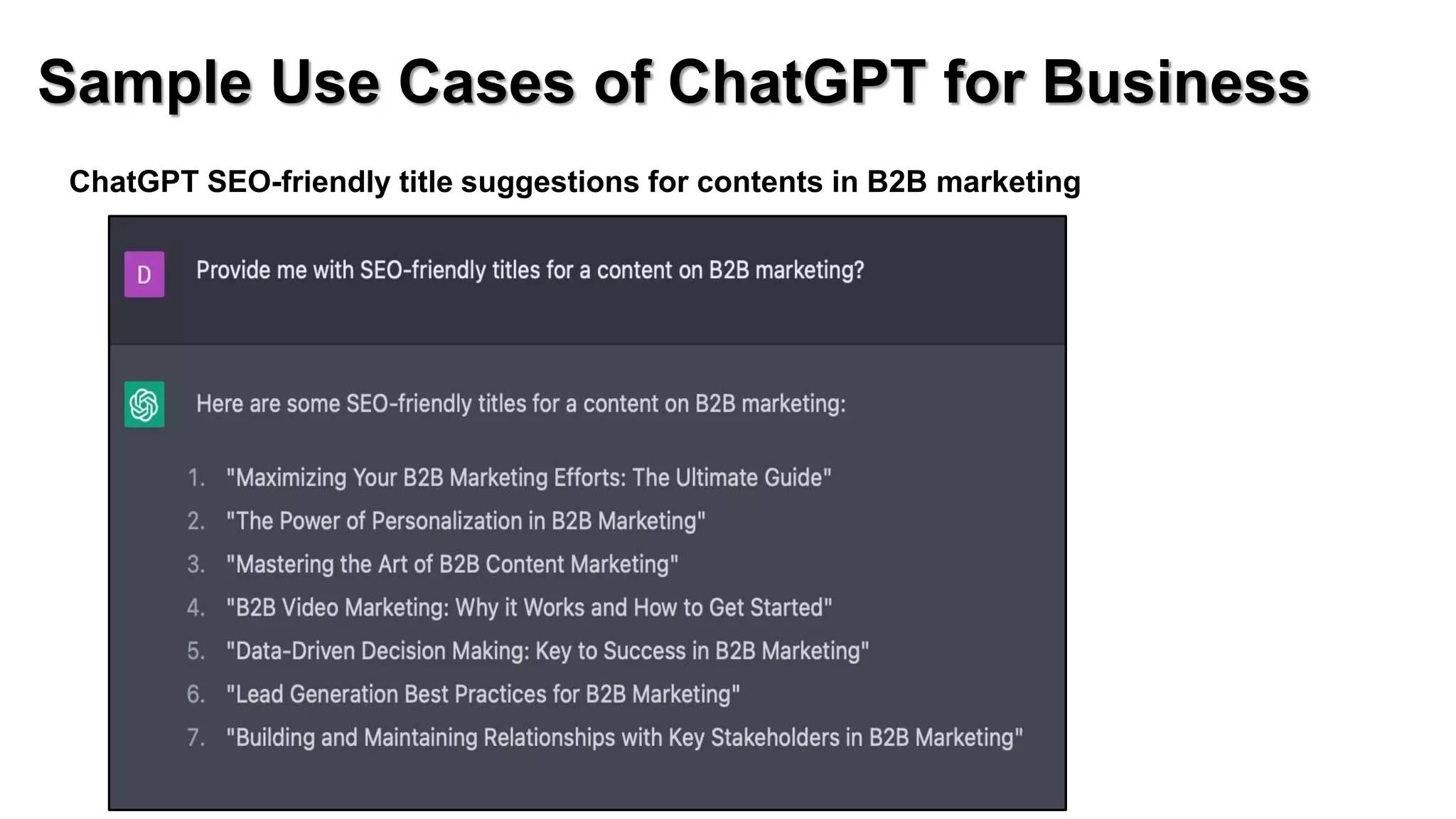 Sample Use Cases of ChatGPT for Business
ChatGPT SEO-friendly title suggestions for contents in B2B marketing
 