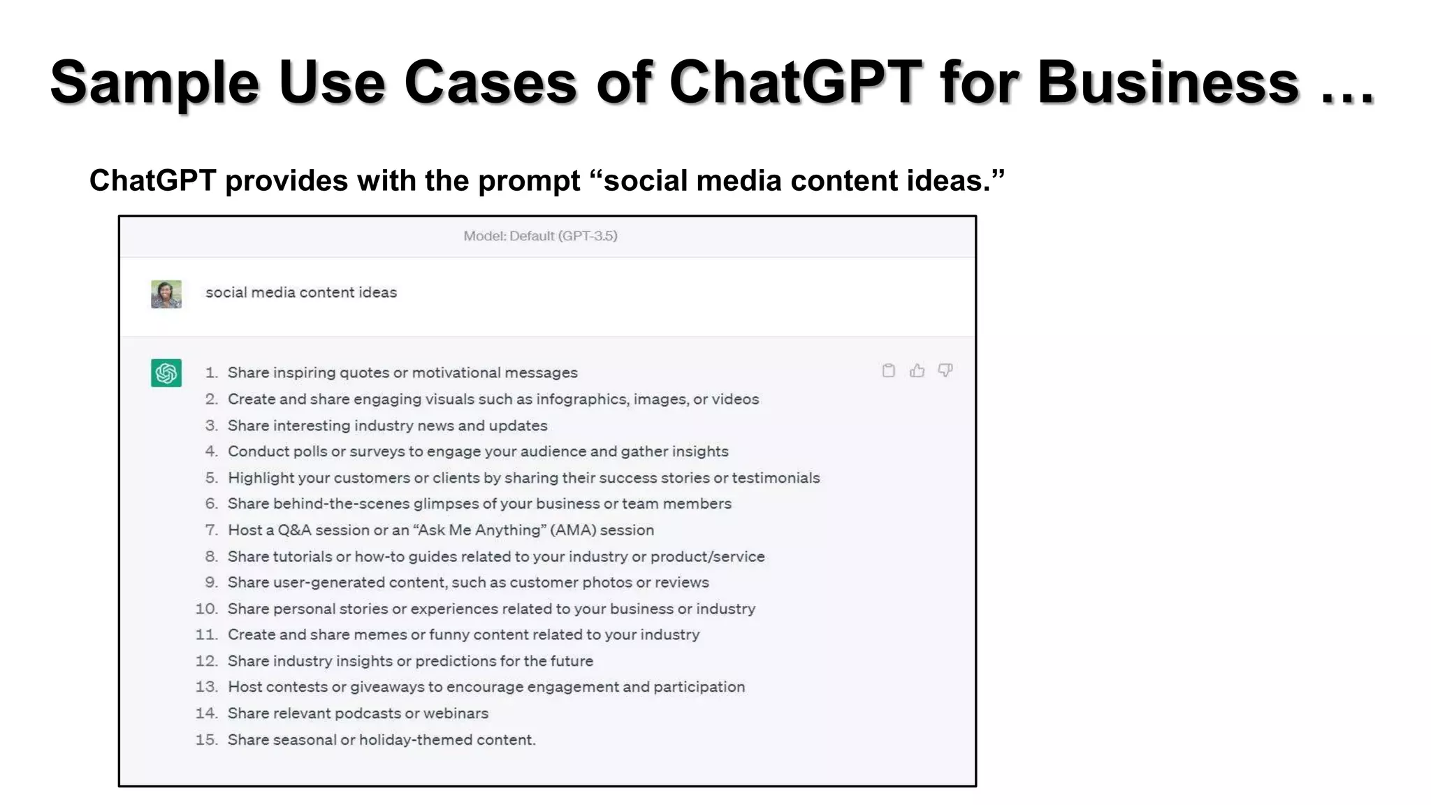 Sample Use Cases of ChatGPT for Business …
ChatGPT provides with the prompt “social media content ideas.”
 