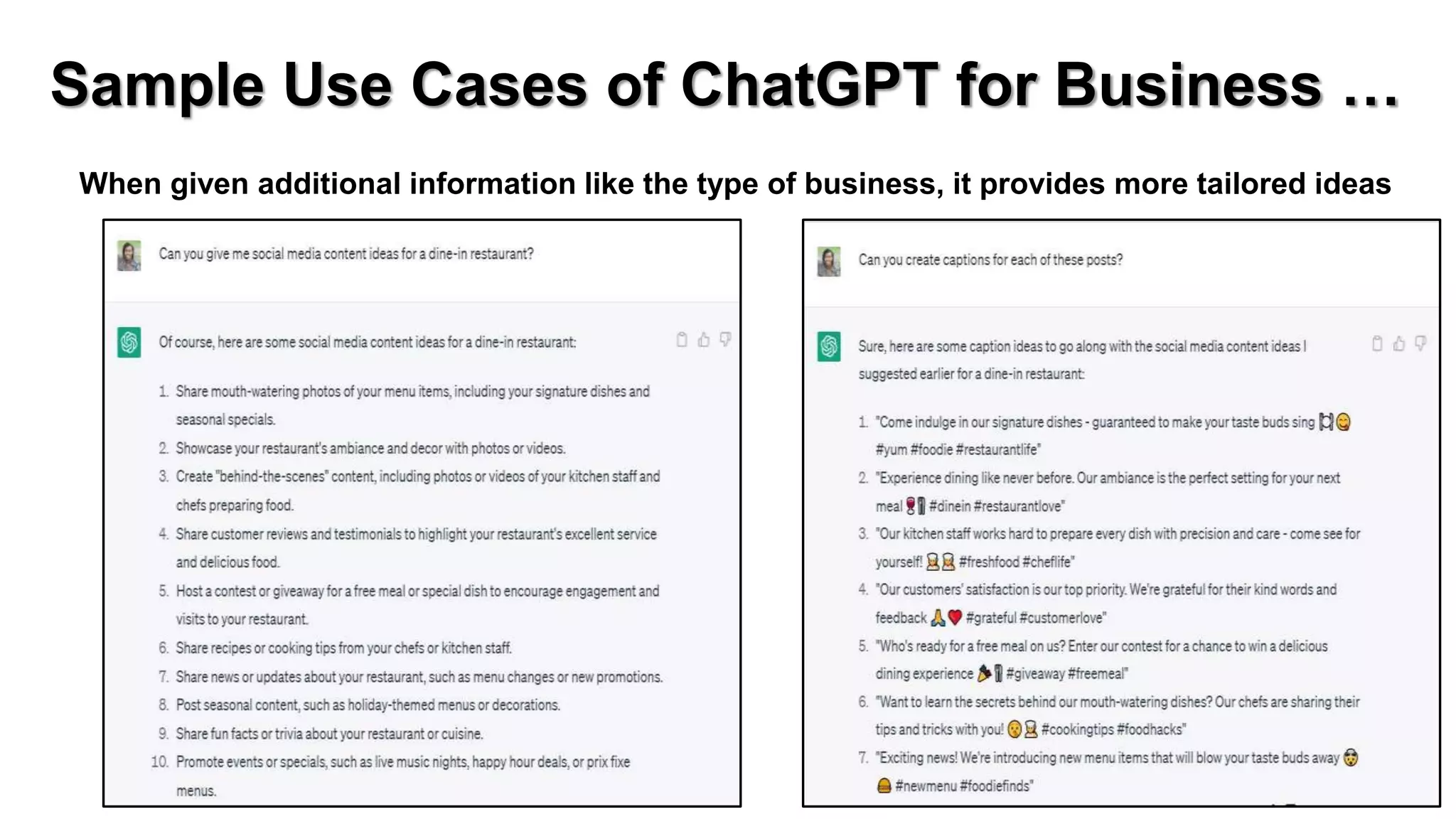 Sample Use Cases of ChatGPT for Business …
When given additional information like the type of business, it provides more tailored ideas
 