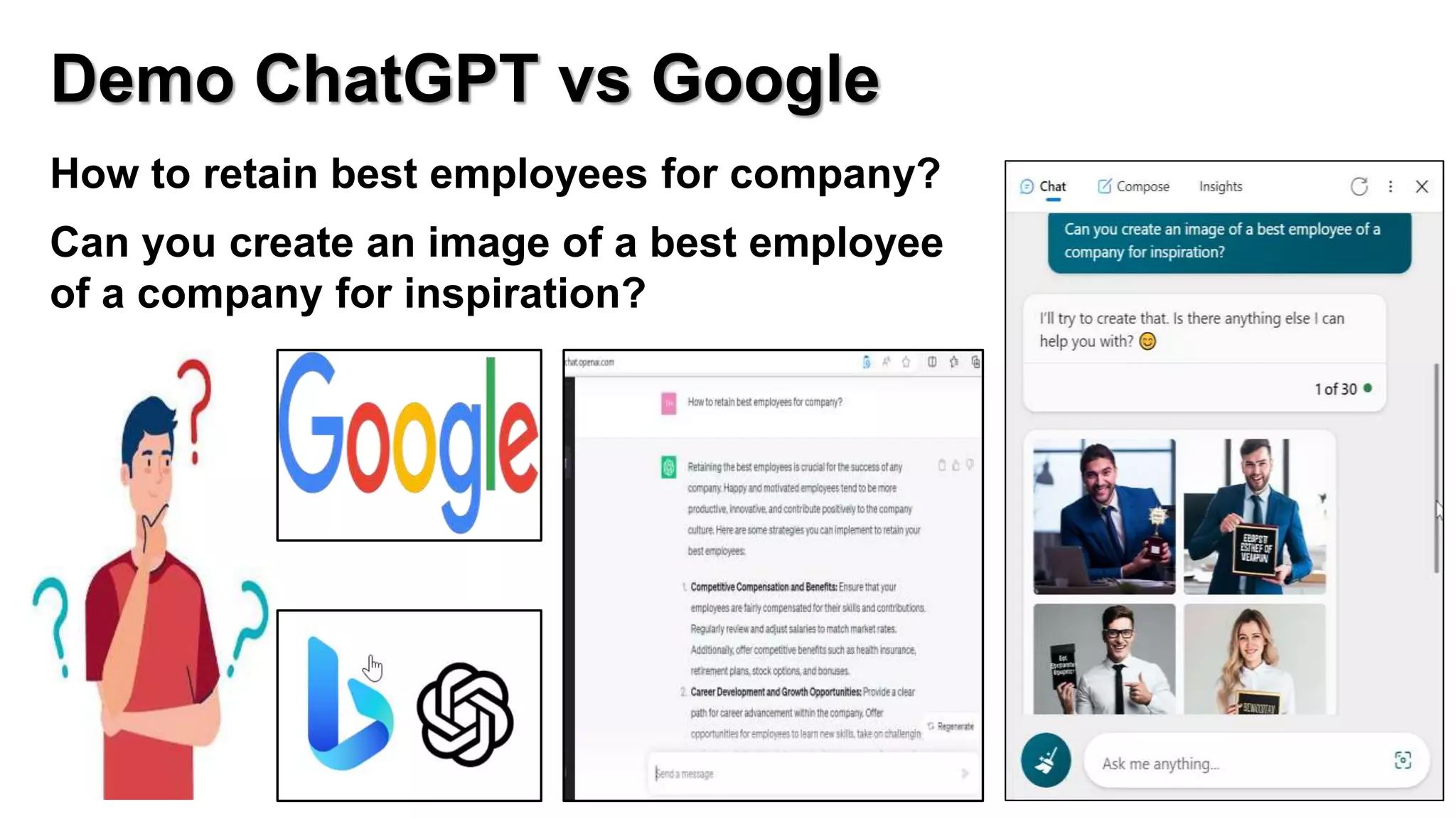 Demo ChatGPT vs Google
How to retain best employees for company?
Can you create an image of a best employee
of a company for inspiration?
 