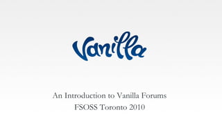 An Introduction to Vanilla Forums - FSOSS 2010